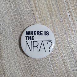 NRA Pin Where is the NRA? Button Pin Pinback