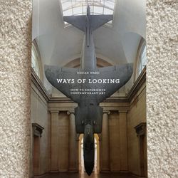 Ways of Looking : How to Experience Contemporary Art by Ossian Ward 2014 Paperback