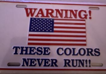 NEW PATRIOTIC LICENSE PLAYE THESE COLORS NEVER RUN