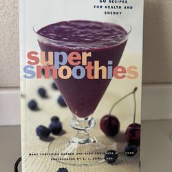 Super Smoothies: 50 Recipes for Health and Energy