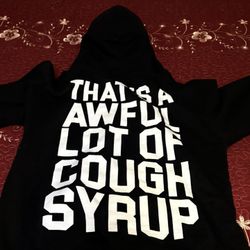 thats a awful cough syrup hoodie