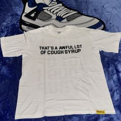 That’s A Awful Lot Of Cough Syrup Tee