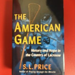 American Game : History…Country of Lacrosse by S.L. Price. HC, 2025. Like new.