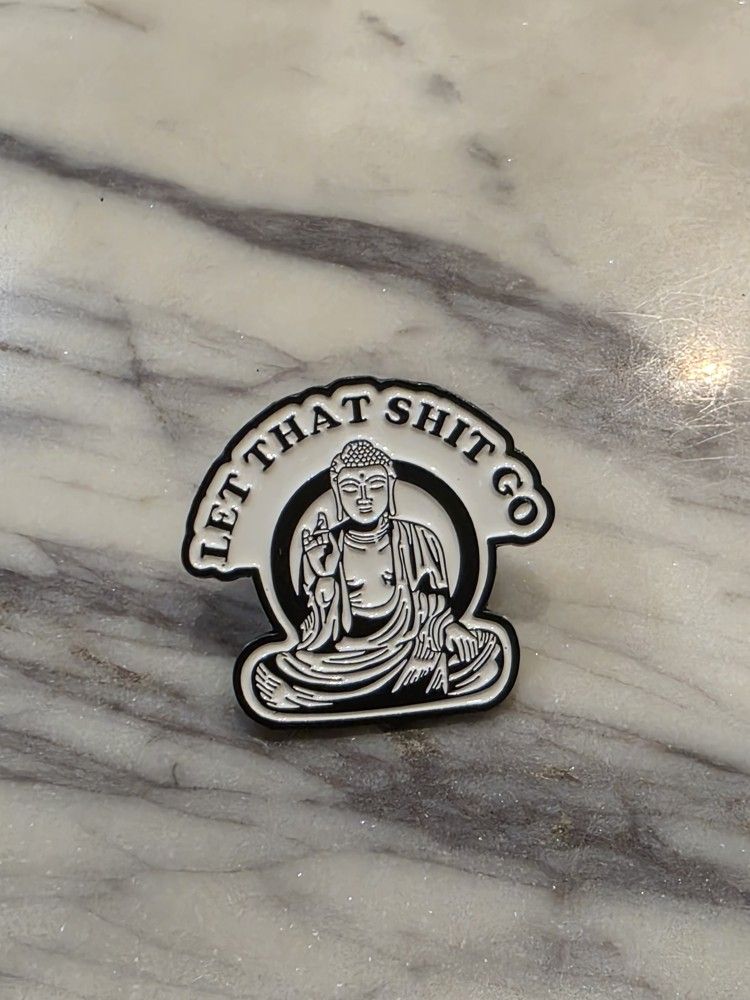 Let that shit Go Buddha Enamel Pin