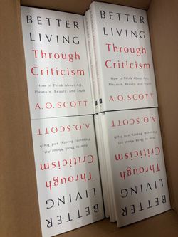 Better Living Through Criticism by A.O. Scott — Brand New