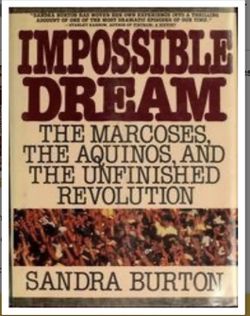 Impossible Dream The Marcoses, The Aquinos, And The Unfinished Revolution