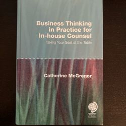 Business Thinking in Practice for In-house Counsel:... - Catherine McGregor