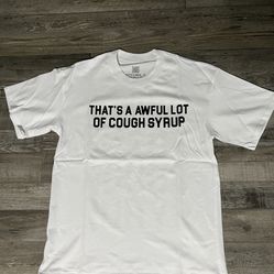 Awful Lotta Cough Syrup Shirts 50$