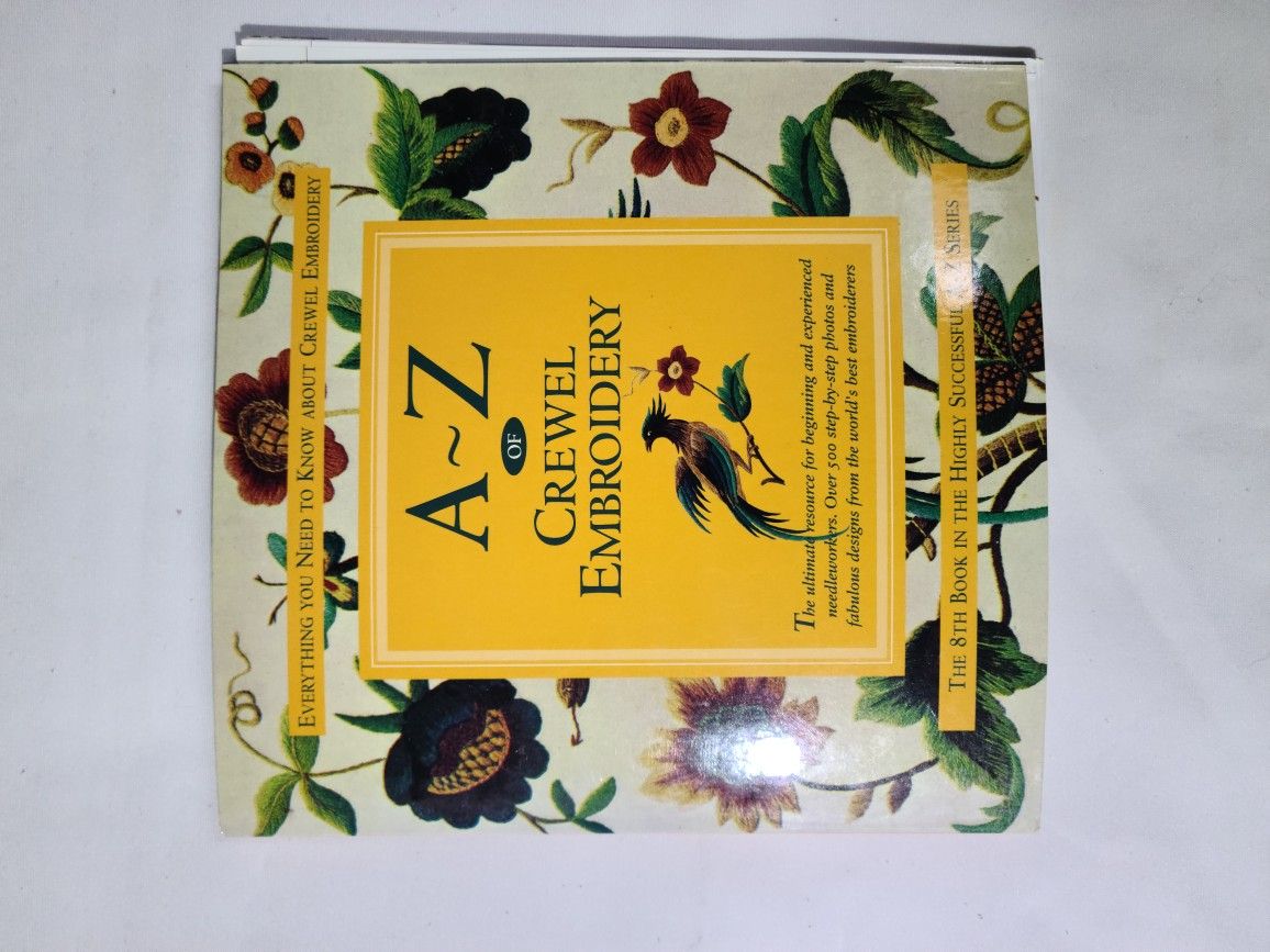 A-Z Crewel Embroidery Ultimate Resource for Beginning and Experienced 2004