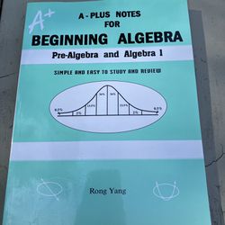 A-Plus Notes for Beginning Algebra: Pre-Algebra and Algebra 1 Revised/Updated Edition