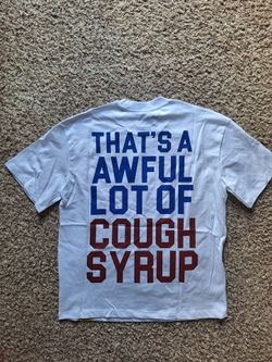Awful lot of cough syrup shirt