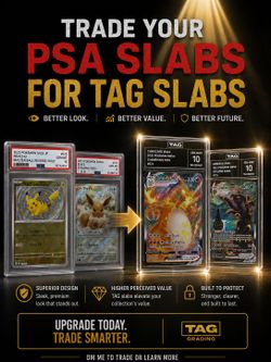 I have TAG slabs  wil trade for PSA POKEMON ONLY !!