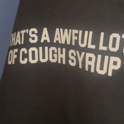 Awful lotta cough syrup hoodie 