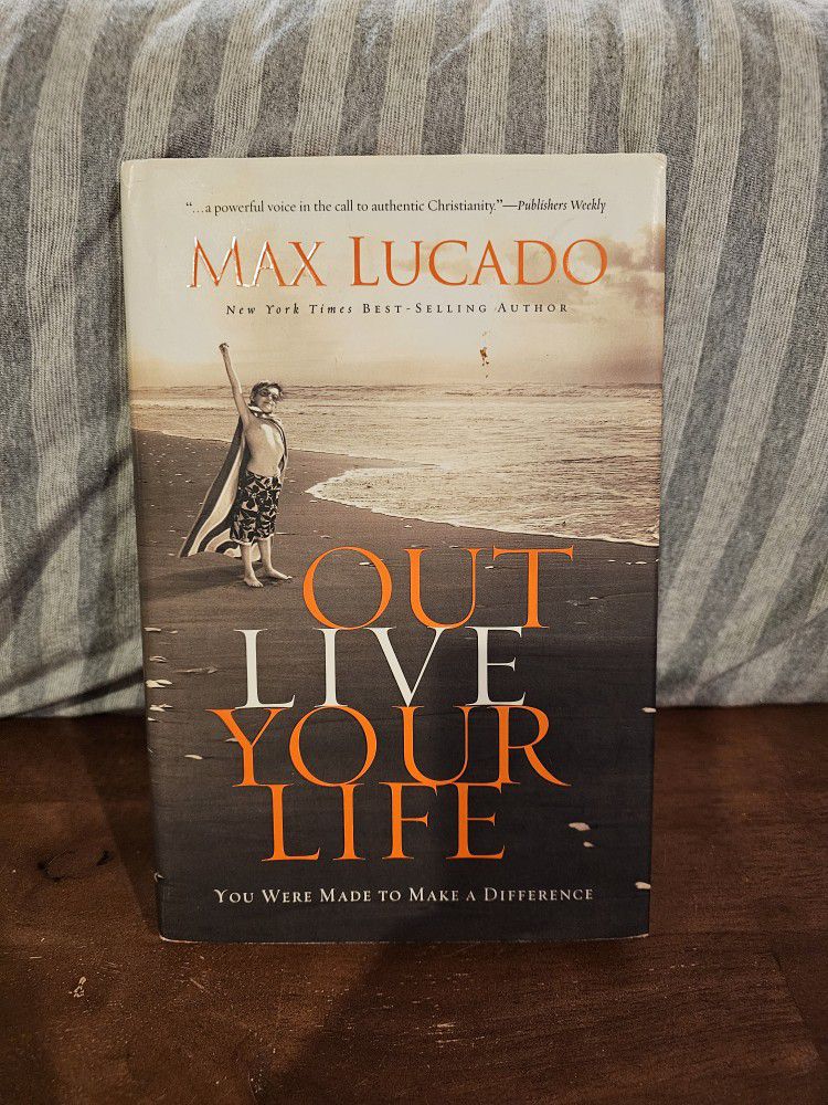 Outlive Your Life : You Were Made to Make a Difference by Max Lucado (2010)