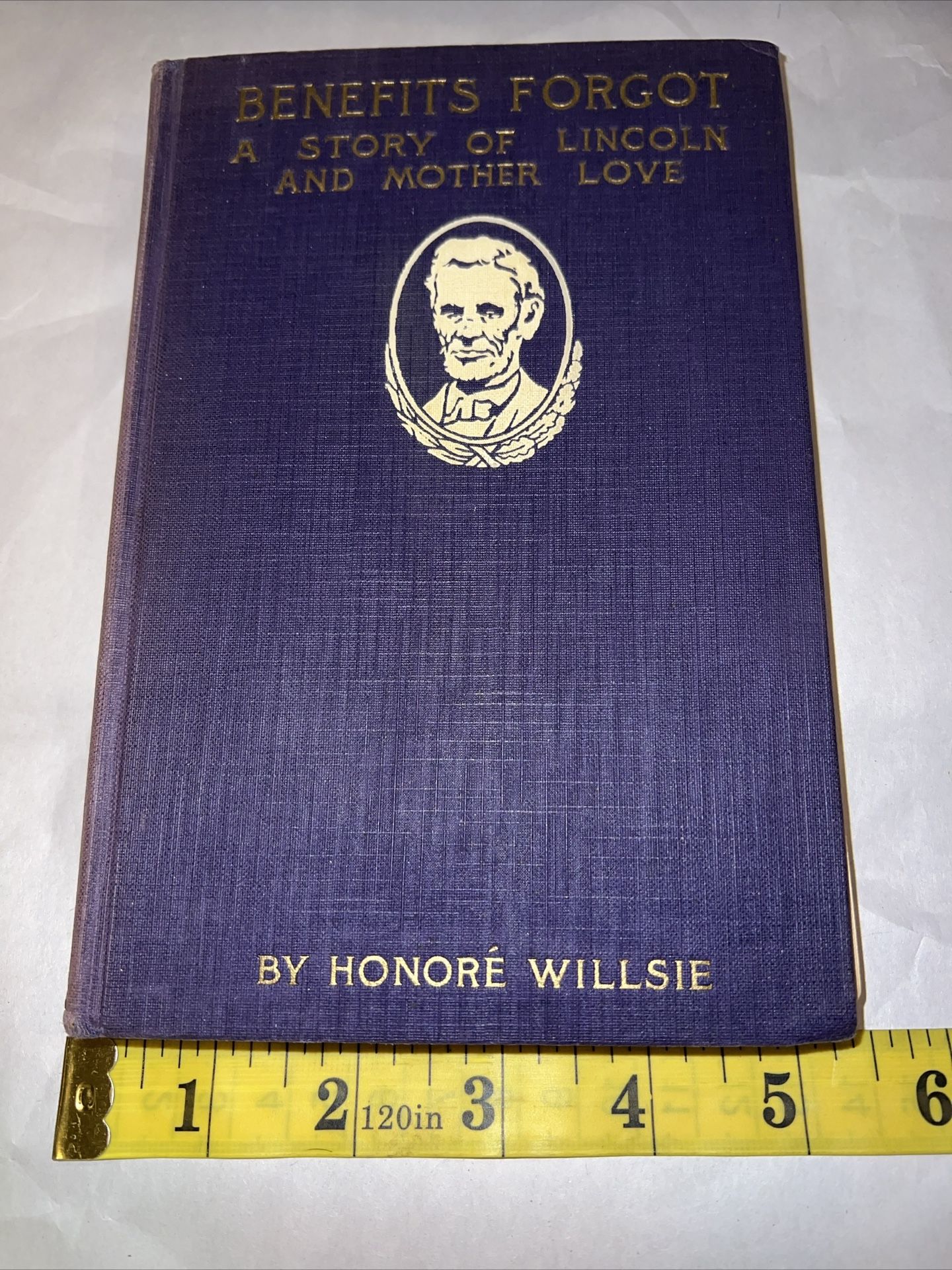 1917 Benefits Forgot A Story Of Lincoln By Honore Willsie Hardcover Book