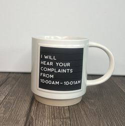 I Will Hear Your Complaints… Mug 