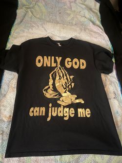 Only God Can Judge Me Shirt