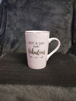 Not a Day over Fabulous Coffee Mug.