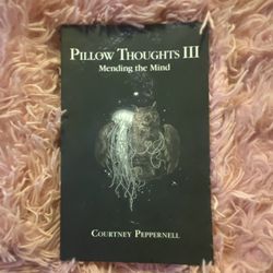 Pillow Thoughts 111: Mending The Mind By Courtney Peppernell 