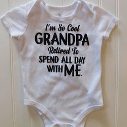 Baby 12 Month Bodysuit I'M SO COOL GRANDPA RETIRED TO SPEND ALL DAY WITH ME 