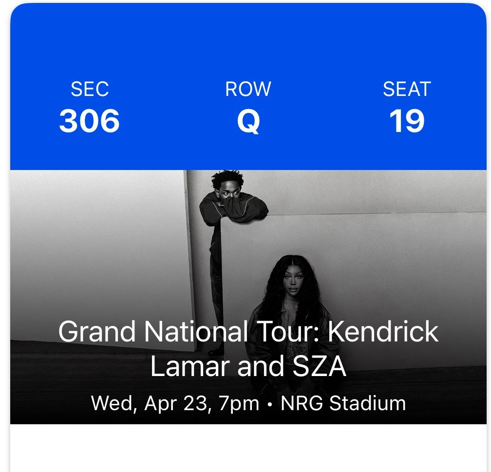 2 Kendrick x SZA Tickets – NRG Stadium – April 23 – Sec 306