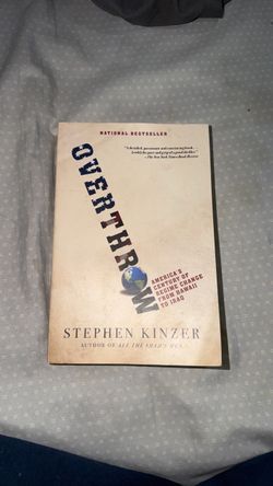 Overthrow: America's Century of Regime Change from Hawaii to Iraq by Stephen Kinzer.