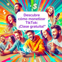 Descubre cómo monetizar TikTok: ¡Clase gratuita!”
