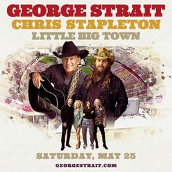 George Strait with Chris Stapleton and Little Big Town Tickets !!!