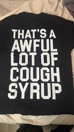 That's A Awful Lot Of Cough Syrup