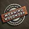 Morning Woodwork