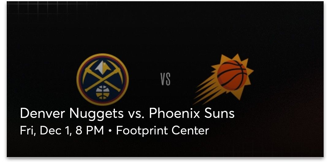 2 Phoenix Suns vs Denver Nuggets lower level tickets for tonight! Section 105 row 15. 15 rows behind the vistors bench. Asking $500 obo for the pair.