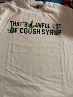 Awful lot of cough syrup shirt