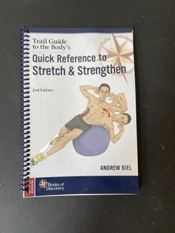 Trail guide to the body’s  Quick reference to stretch & strengthen 