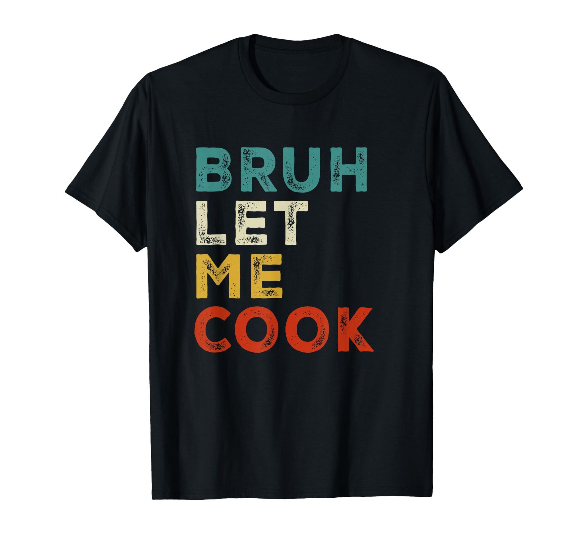 Retro Bruh Let Me Cook Meme Funny Let Him Cook T-Shirt** SIXE XS / COLOR PINK