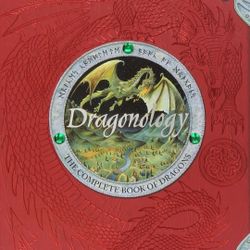 Dragonology: The Complete Book of Dragons (Ology Series) by Dugald Steer