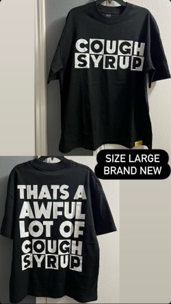 That’s A Awful Lot Of Cough Syrup Tee