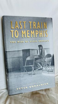 Last Train to Memphis: The Rise of Elvis Presley