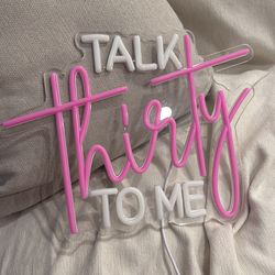 Talk Thirty To Me Neon Sign