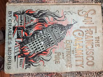 The San Francisco Calamity by earthquake and fire 1906 by Charles Morris