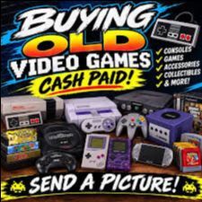 Paying cash for all video games and consoles...