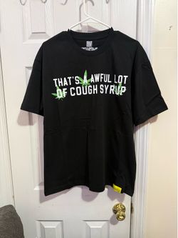 THATS A AWFUL LOT OF COUGH SYRUP SHIRT