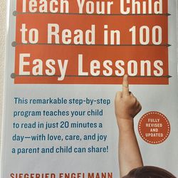 Teach Your Child to Read in 100 Easy Lessons by: Siegfried Engelmann