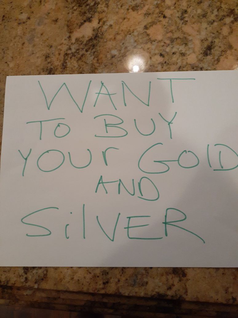 Want to buy your gold and silver