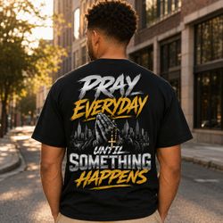 Pray Until Something Happens tee shirt 2xl