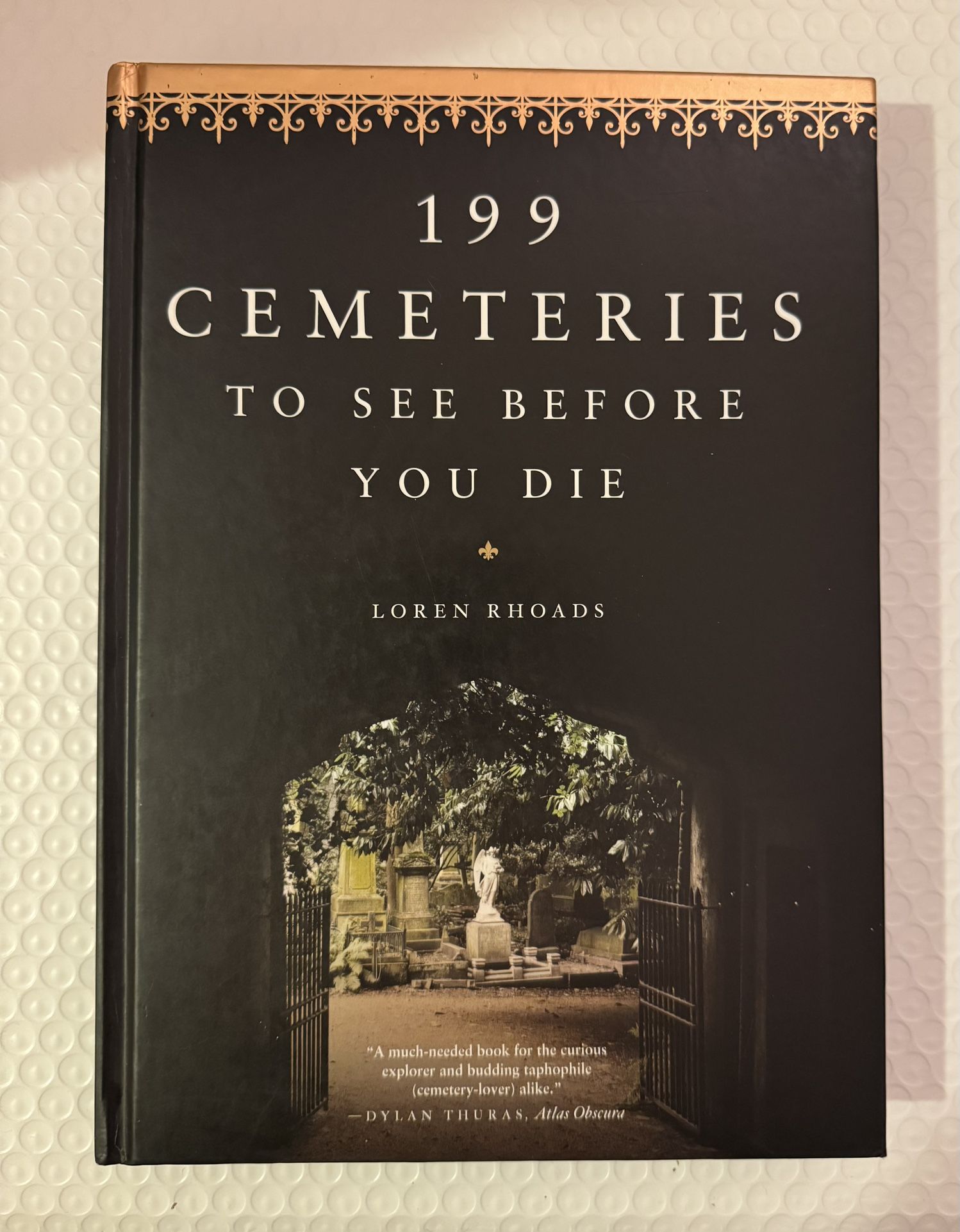 199 Cemeteries to See Before You Die - hardcover Rhoads, Loren, First Edition.