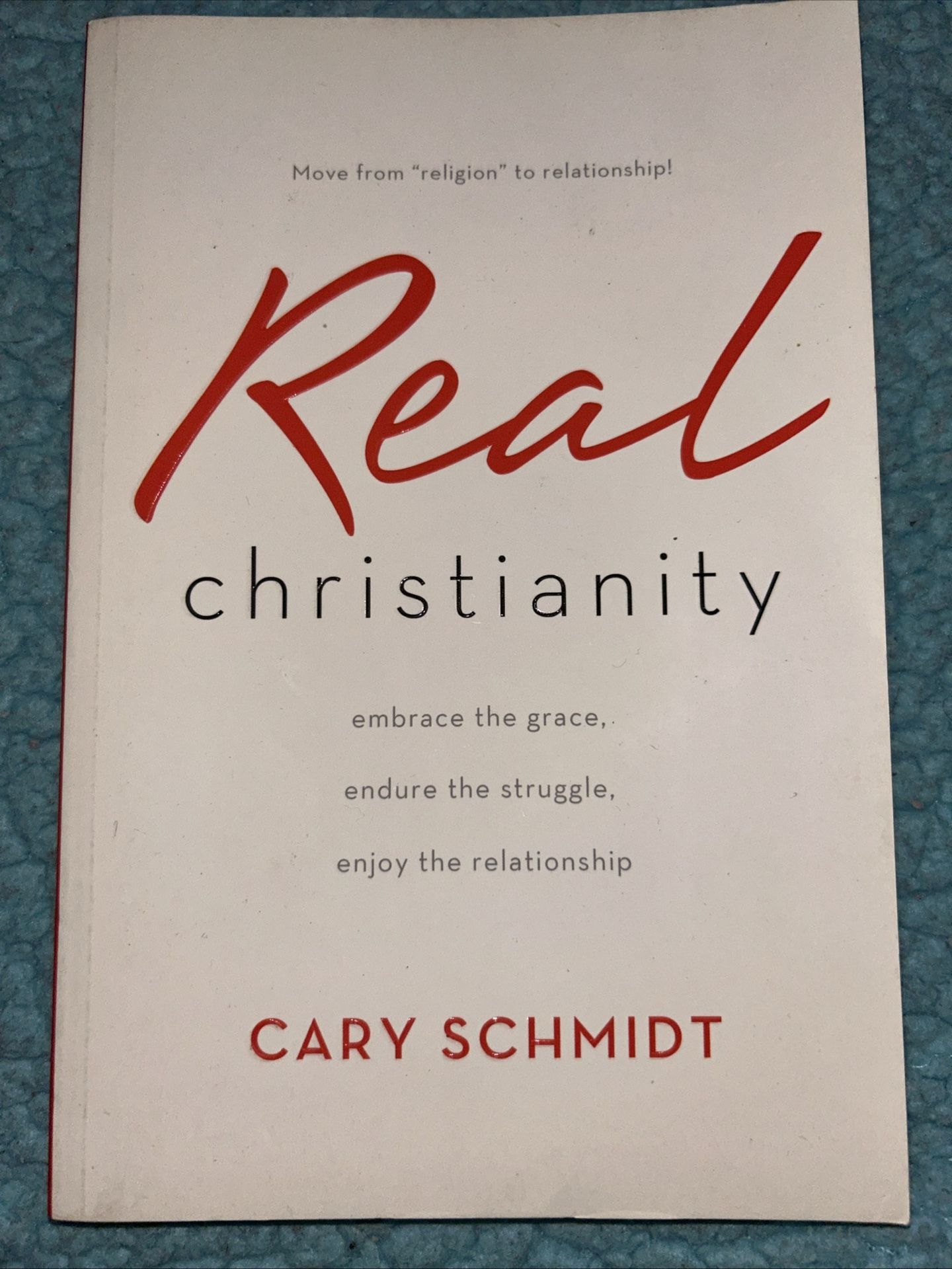 Real Christianity By Cary Schmidt
