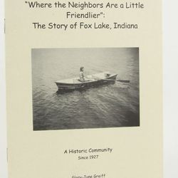 Where the Neighbors are a Little Friendlier': The Story of Fox Lake, Indiana Glory-June Greiff-Signed Edition