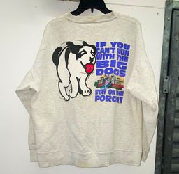 90s Vtg Big Dogs If you can’t run wit big dogs stay off the porch” Sweatshirt XL