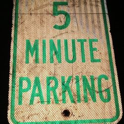 18"tall By 12"wide Reflective 5 Minute Parking Street Sign