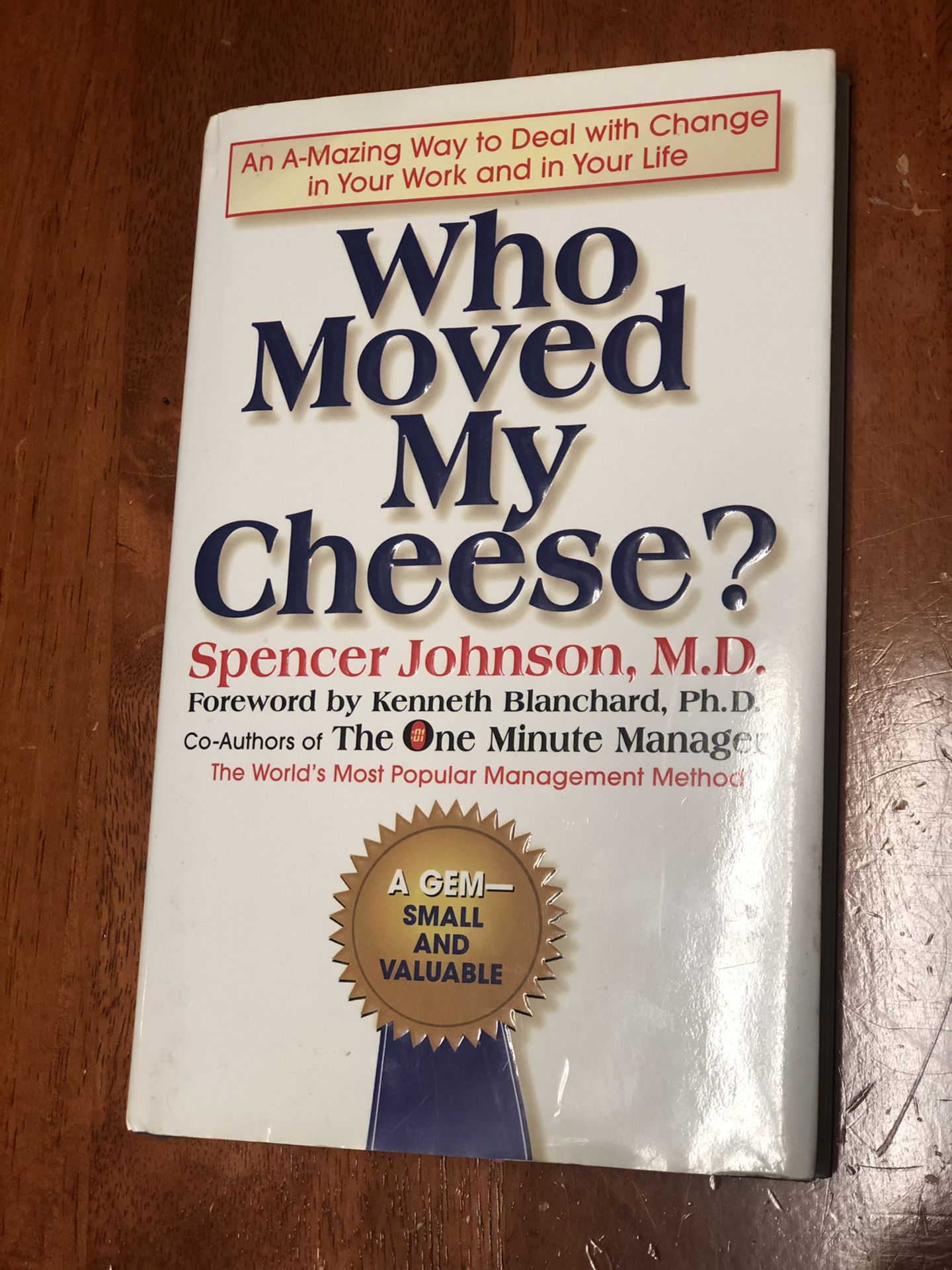 Who Moved My Cheese? Spencer Johnson, M.D.